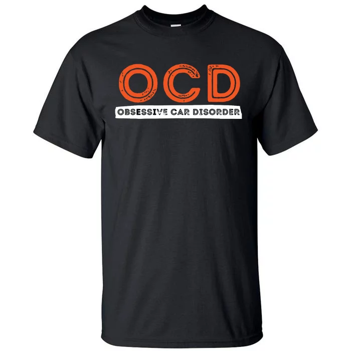 OCD Obsessive Car Disorder Funny Car Lover Gift Tall T-Shirt