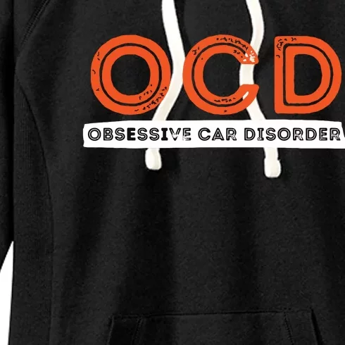 OCD Obsessive Car Disorder Funny Car Lover Gift Women's Fleece Hoodie