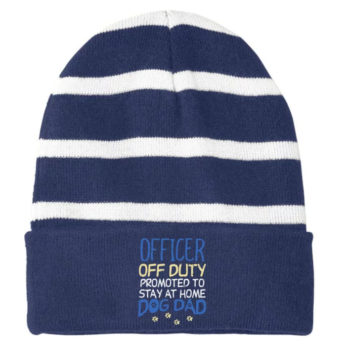 Officer Off Duty Dog Dad Funny Cop Police Retirement Gift Striped Beanie with Solid Band