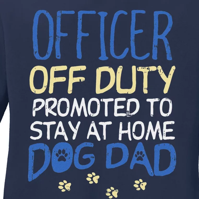 Officer Off Duty Dog Dad Funny Cop Police Retirement Gift Ladies Long Sleeve Shirt