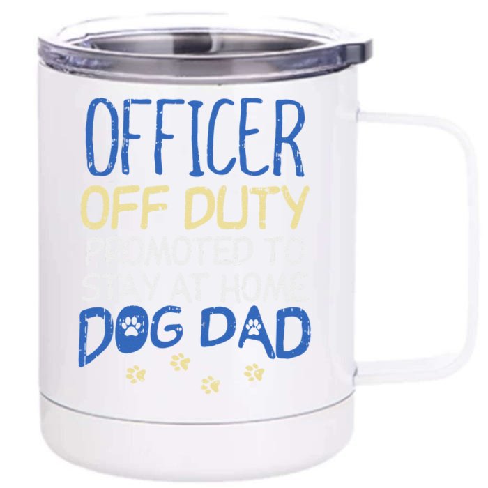 Officer Off Duty Dog Dad Funny Cop Police Retirement Gift Front & Back 12oz Stainless Steel Tumbler Cup