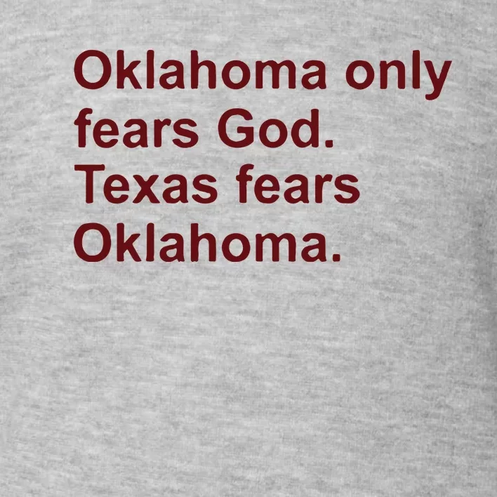 Oklahoma Only Fears God Texas Fears Oklahoma Toddler Sweatshirt