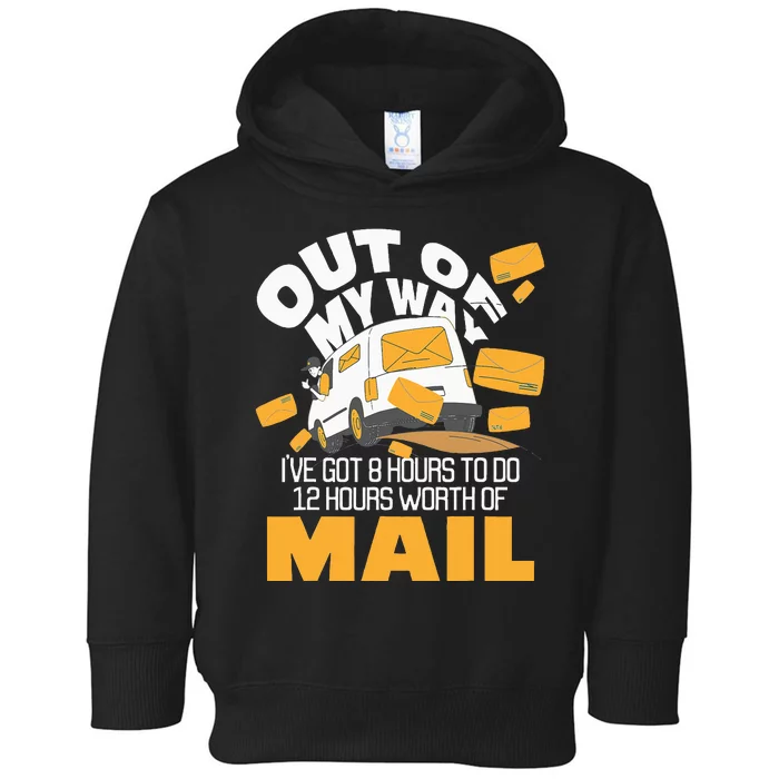 Out Of My Way Postal Worker Mailman Postman Mail Carrier Toddler Hoodie