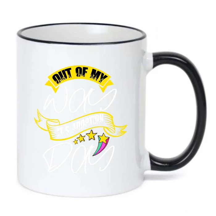 Out Of My Way ItS Adoption Day Funny Gotcha Day Black Color Changing Mug