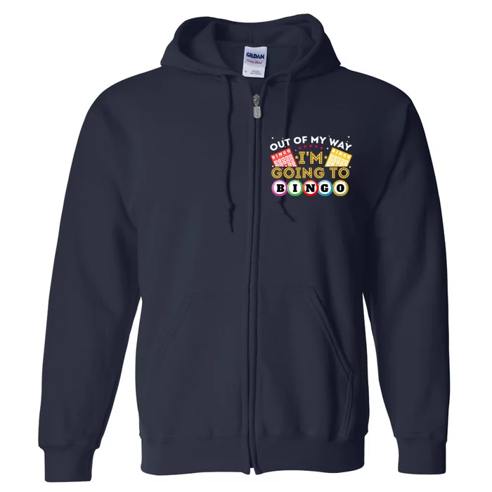 Out Of My Way IM Going To Bingo Lover Gambler Gambling Full Zip Hoodie