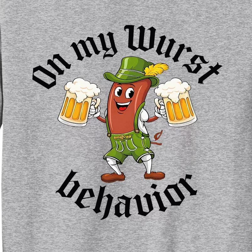 Oktoberfest On My Wurst Behavior Tall Sweatshirt