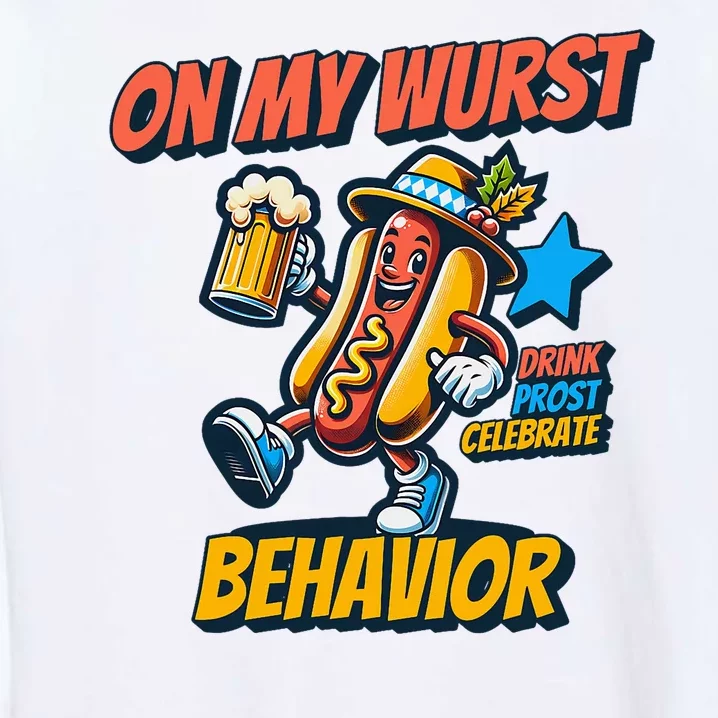 Oktoberfest On My Wurst Behavior German Drinking Party Garment-Dyed Sweatshirt