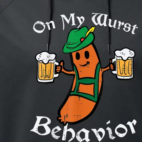 Oktoberfest On My Wurst Behavior Funny German Performance Fleece Hoodie