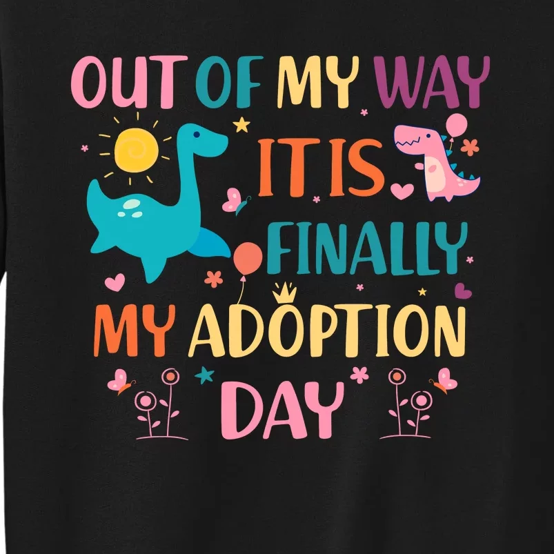 Out Of My Way ItS Finally My Adoption Day Sweatshirt