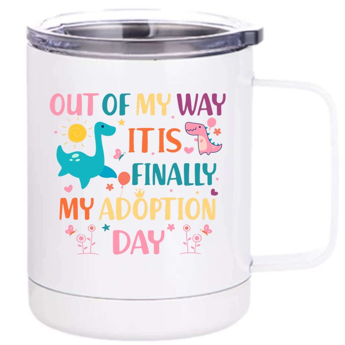 Out Of My Way ItS Finally My Adoption Day Front & Back 12oz Stainless Steel Tumbler Cup