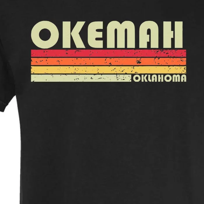 Okemah Ok Oklahoma Funny City Home Roots Garment-Dyed Heavyweight T-Shirt