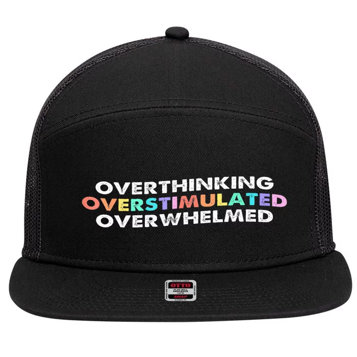 Overthinking Overstimulated Overwhelmed Quote 7 Panel Mesh Trucker Snapback Hat