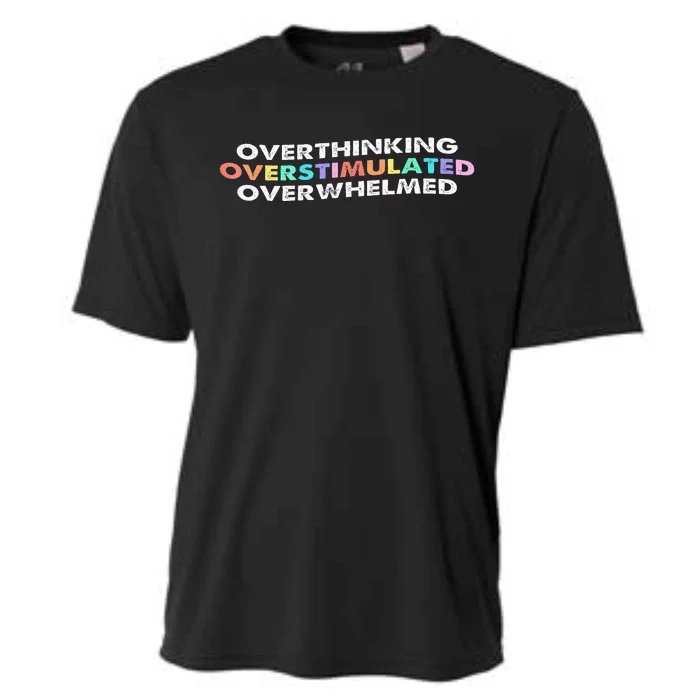 Overthinking Overstimulated Overwhelmed Quote Cooling Performance Crew T-Shirt