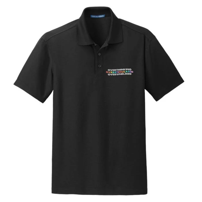 Overthinking Overstimulated Overwhelmed Quote Dry Zone Grid Performance Polo