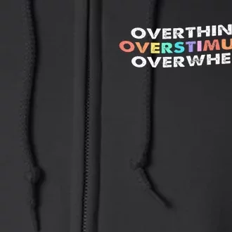 Overthinking Overstimulated Overwhelmed Quote Full Zip Hoodie