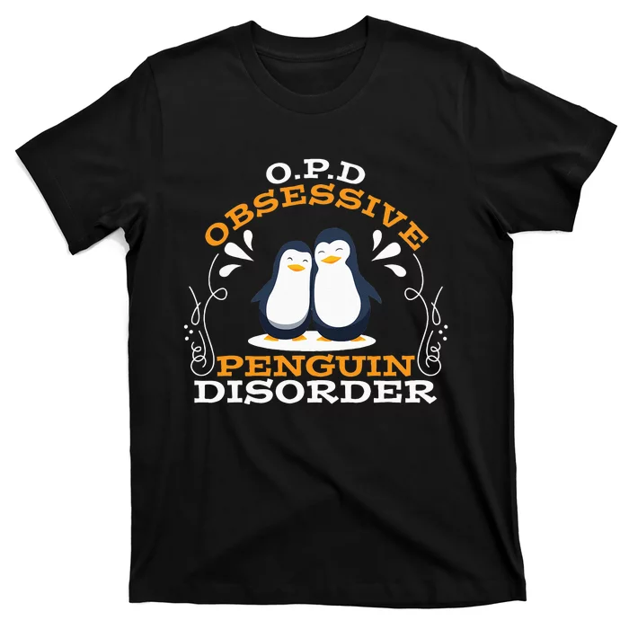 O.P.D Obsessive Penguin Disorder Funny T-Shirt