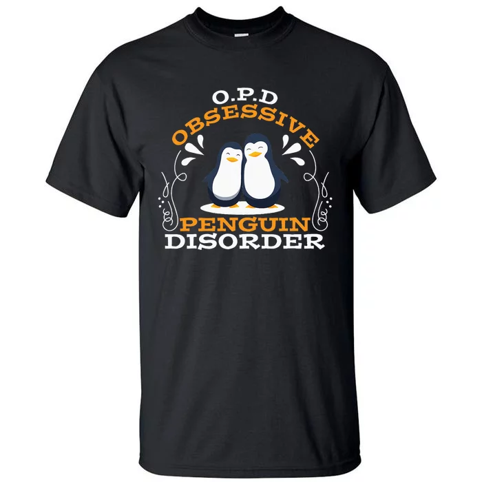 O.P.D Obsessive Penguin Disorder Funny Tall T-Shirt