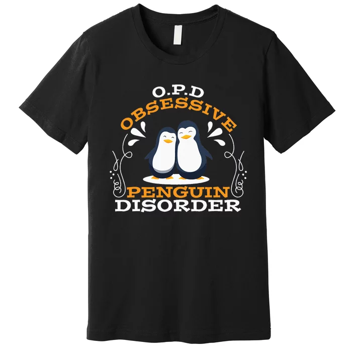 O.P.D Obsessive Penguin Disorder Funny Premium T-Shirt