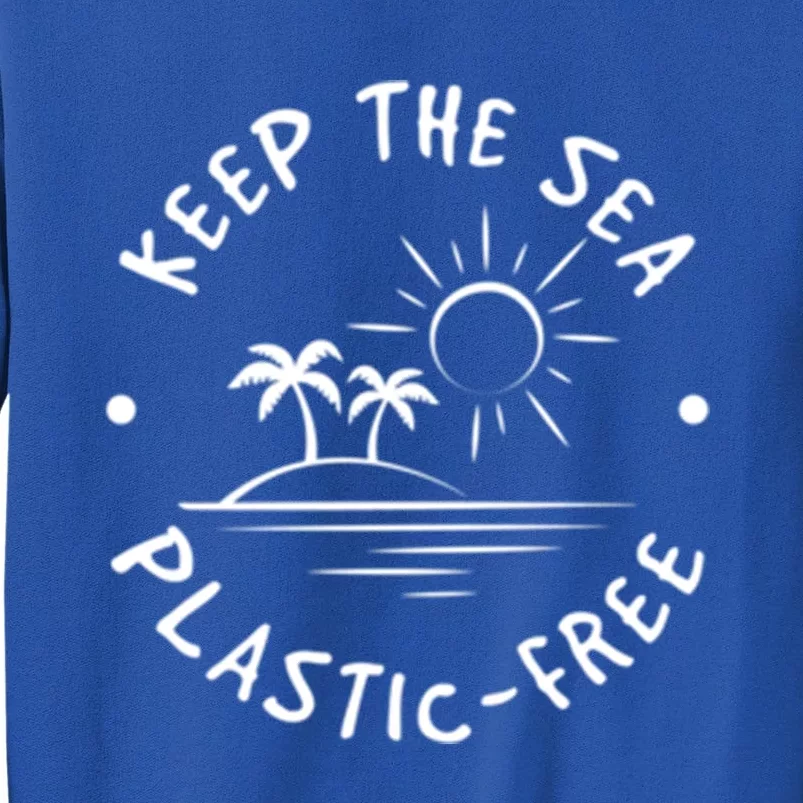 Ocean Of Plastic Free Oceans Save Less Plastic Gift Tall Sweatshirt