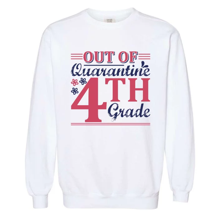 Out Of Quarantine 4th Grade Garment-Dyed Sweatshirt