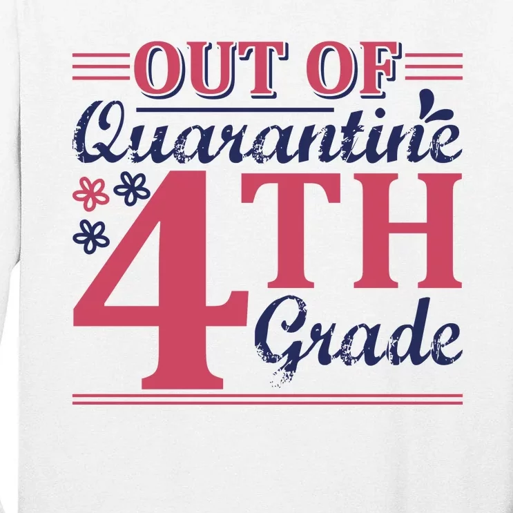 Out Of Quarantine 4th Grade Tall Long Sleeve T-Shirt