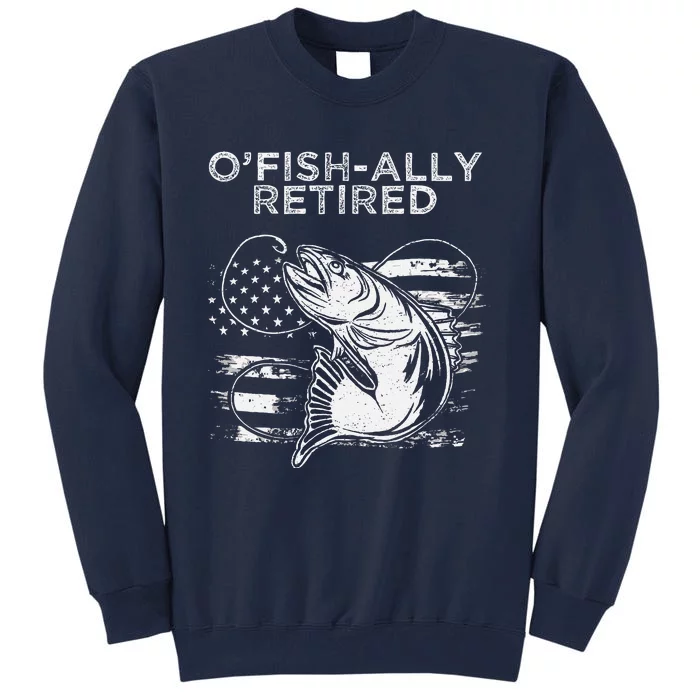 OFishally Officially Retired Fishing American Tall Sweatshirt