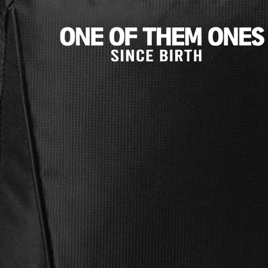 One Of Them Ones Since Birth City Backpack