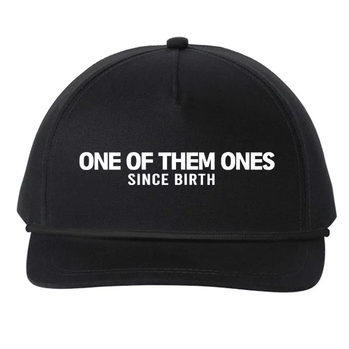 One Of Them Ones Since Birth Snapback Five-Panel Rope Hat