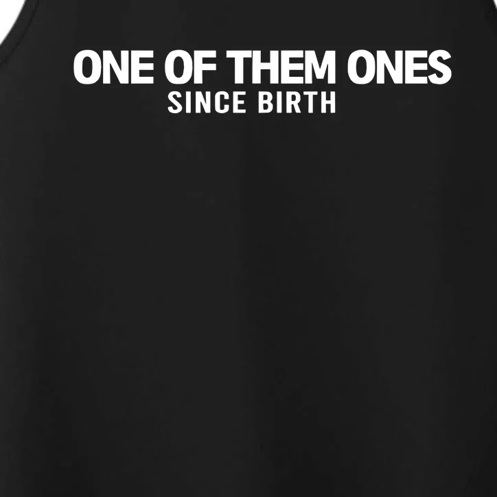 One Of Them Ones Since Birth Performance Tank