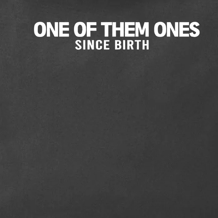 One Of Them Ones Since Birth Zip Tote Bag