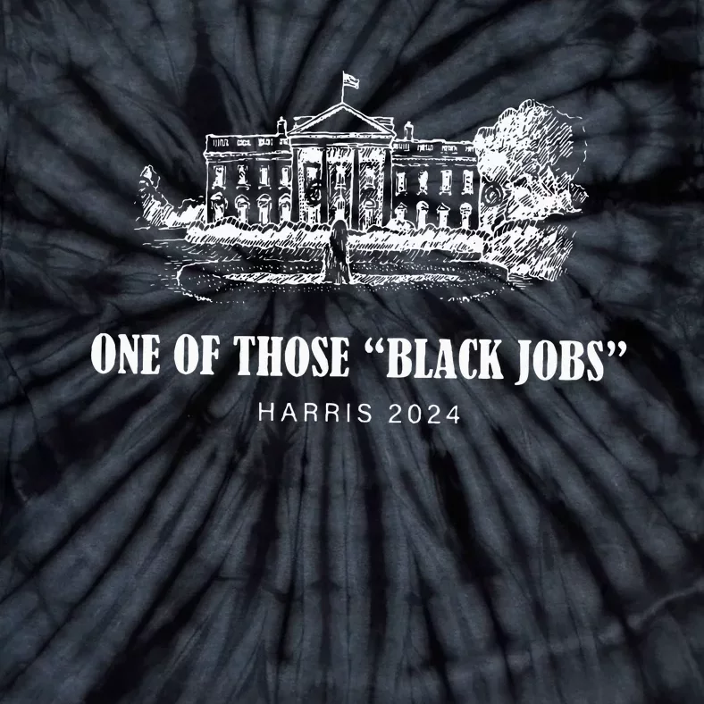 One Of Those Black Jobs Kamala Harris For President Tie-Dye T-Shirt