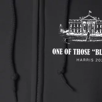 One Of Those Black Jobs Kamala Harris For President Full Zip Hoodie