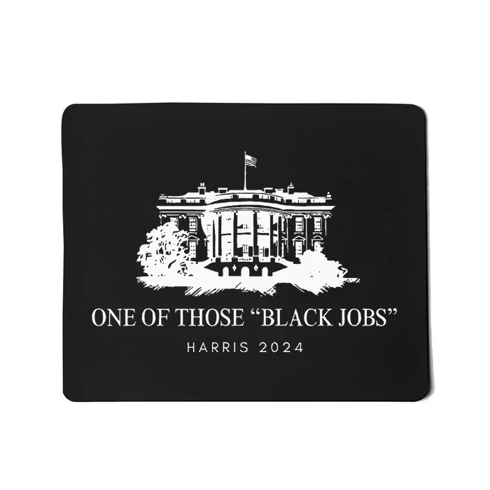 One Of Those Black Jobs Kamala 2024 Mousepad