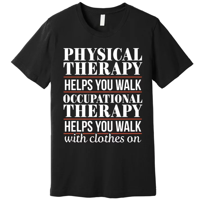 OT Occupational Therapy Assistant Physical Therapist Premium T-Shirt