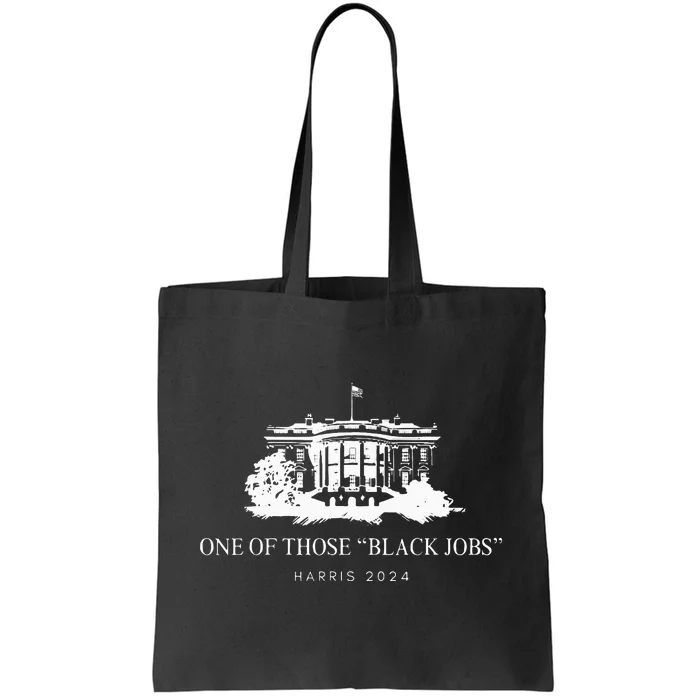 One Of Those Black Jobs Kamala Harris 2024 Tote Bag