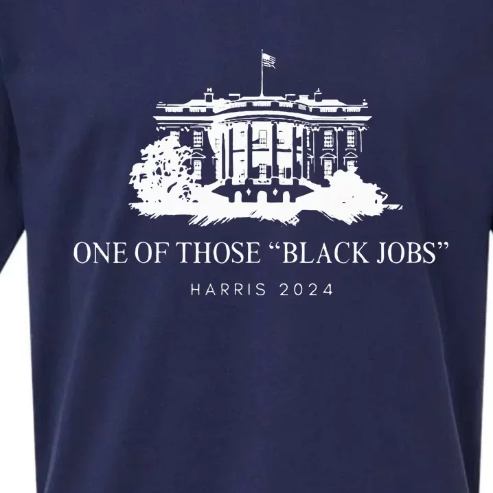 One Of Those Black Jobs Kamala Harris 2024 Sueded Cloud Jersey T-Shirt