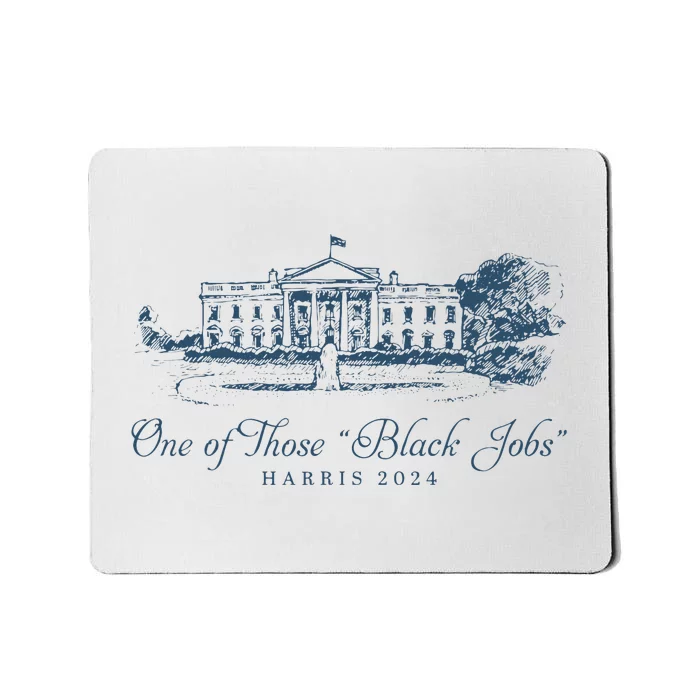 One Of Those Black Jobs Kamala Harris For President 2024 Mousepad