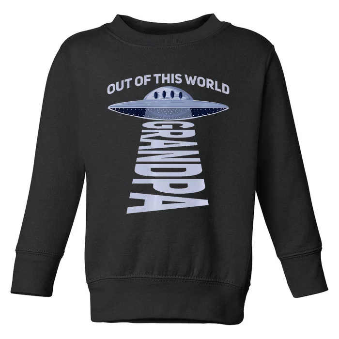 Out Of This World Grandpa Quote For Your UFO Grandpa Premium Toddler Sweatshirt