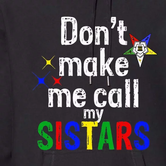 Order Of The Eastern Star Oes Funny Call My Sistars Fatal Premium Hoodie