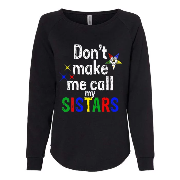 Order Of The Eastern Star Oes Funny Call My Sistars Fatal Womens California Wash Sweatshirt