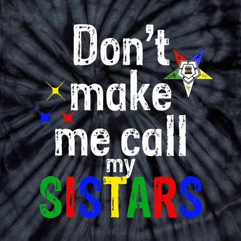 Order Of The Eastern Star Oes Funny Call My Sistars Fatal Tie-Dye T-Shirt