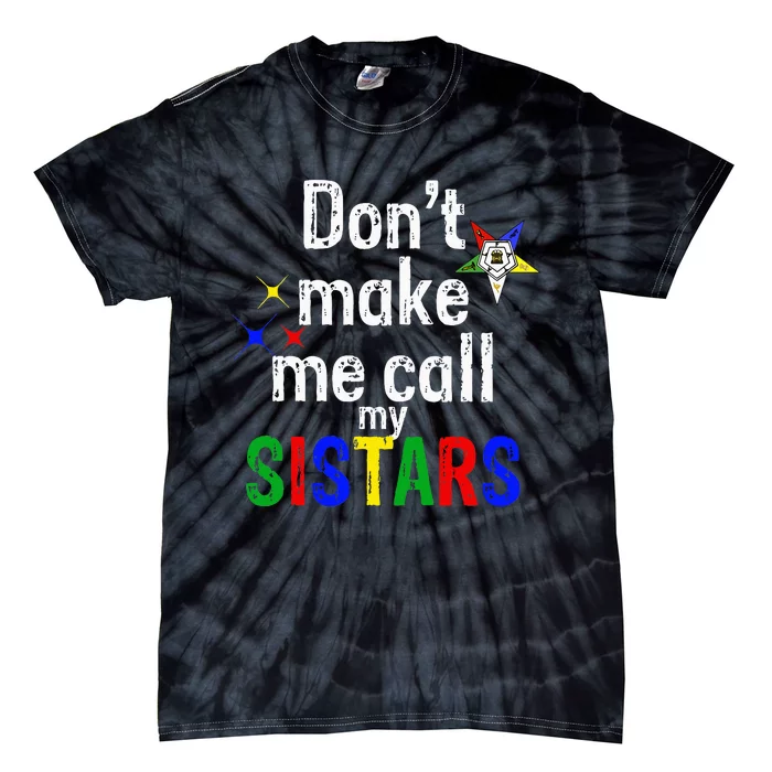 Order Of The Eastern Star Oes Funny Call My Sistars Fatal Tie-Dye T-Shirt