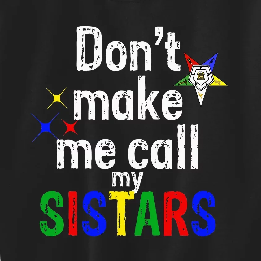 Order Of The Eastern Star Oes Funny Call My Sistars Fatal Kids Sweatshirt