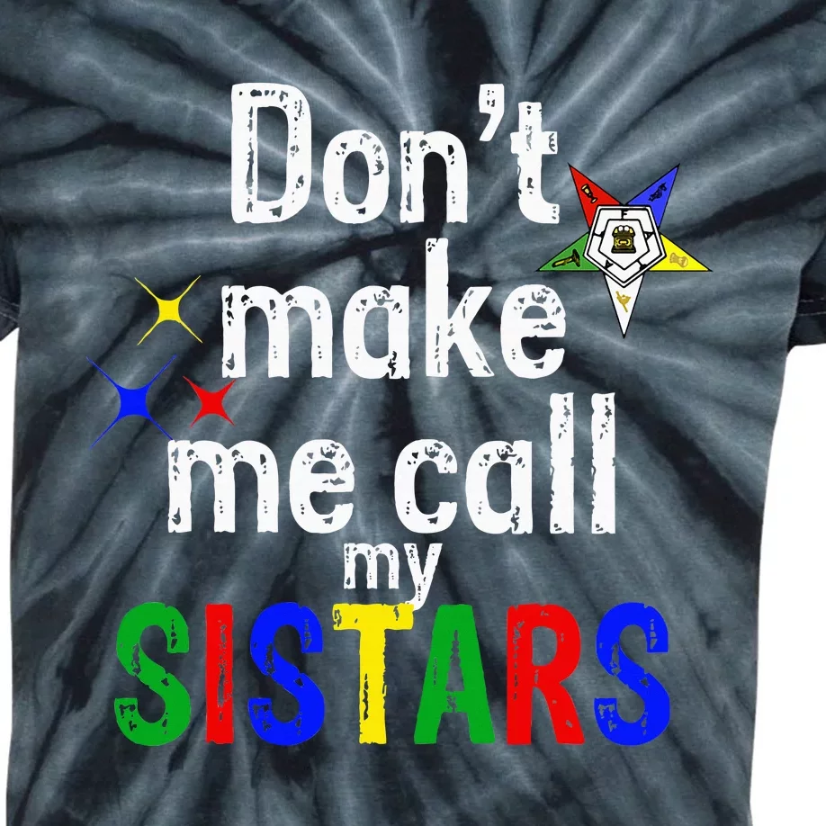 Order Of The Eastern Star Oes Funny Call My Sistars Fatal Kids Tie-Dye T-Shirt