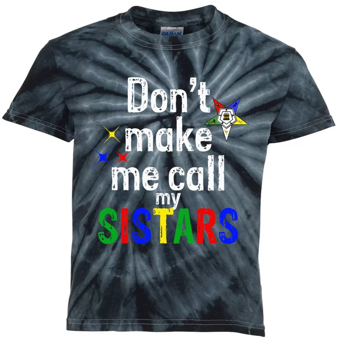 Order Of The Eastern Star Oes Funny Call My Sistars Fatal Kids Tie-Dye T-Shirt