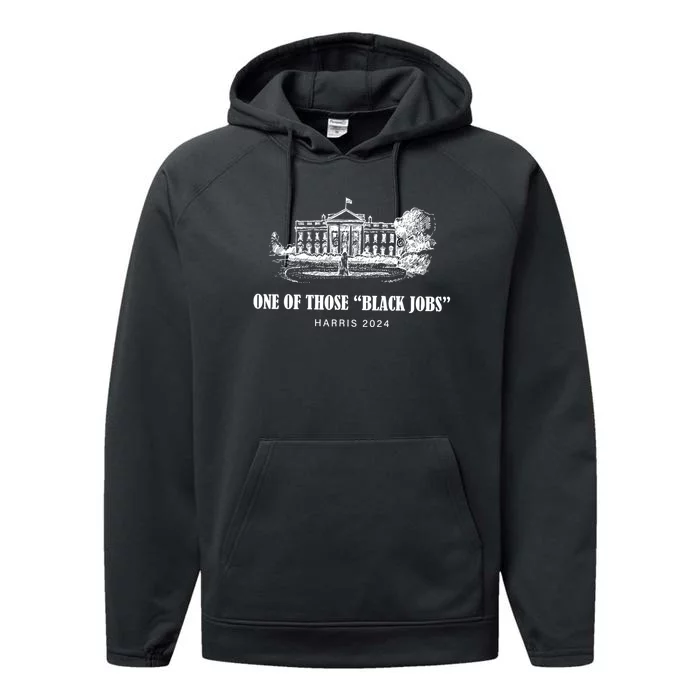 One Of Those Black Jobs Kamala Harris For President Performance Fleece Hoodie