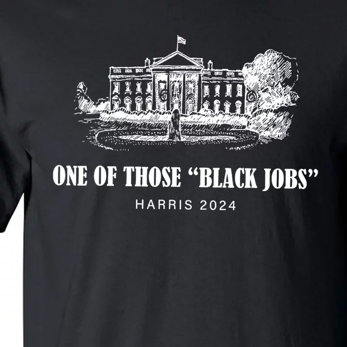 One Of Those Black Jobs Kamala Harris For President Tall T-Shirt