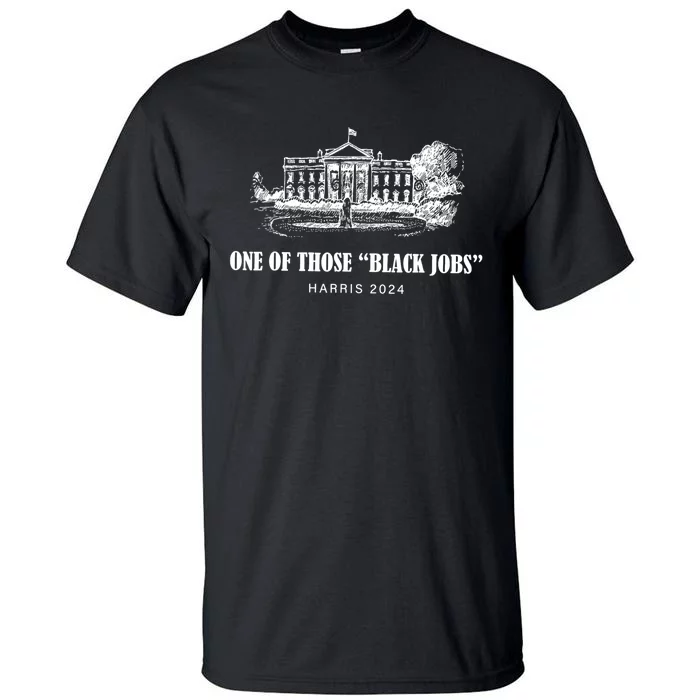 One Of Those Black Jobs Kamala Harris For President Tall T-Shirt