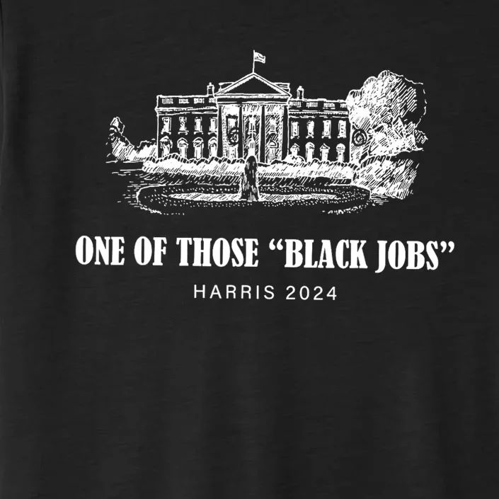 One Of Those Black Jobs Kamala Harris For President ChromaSoft Performance T-Shirt