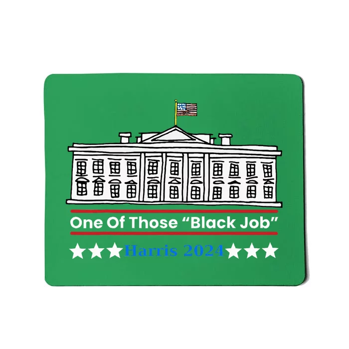 One Of Those Black Jobs Harris 2024 Mousepad